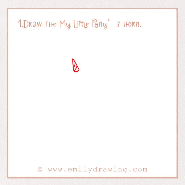 How to Draw a My Little Pony - Step 1 – Draw the My Little Pony’s horn.