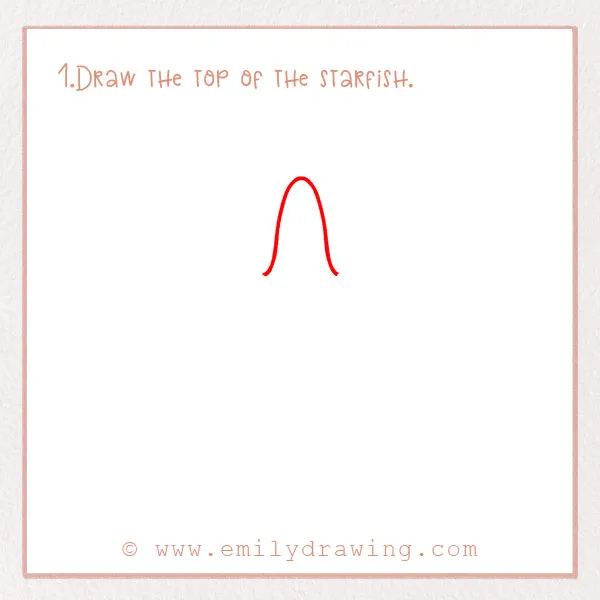 How to Draw a Starfish - Step 1 – Draw the top of the starfish.
