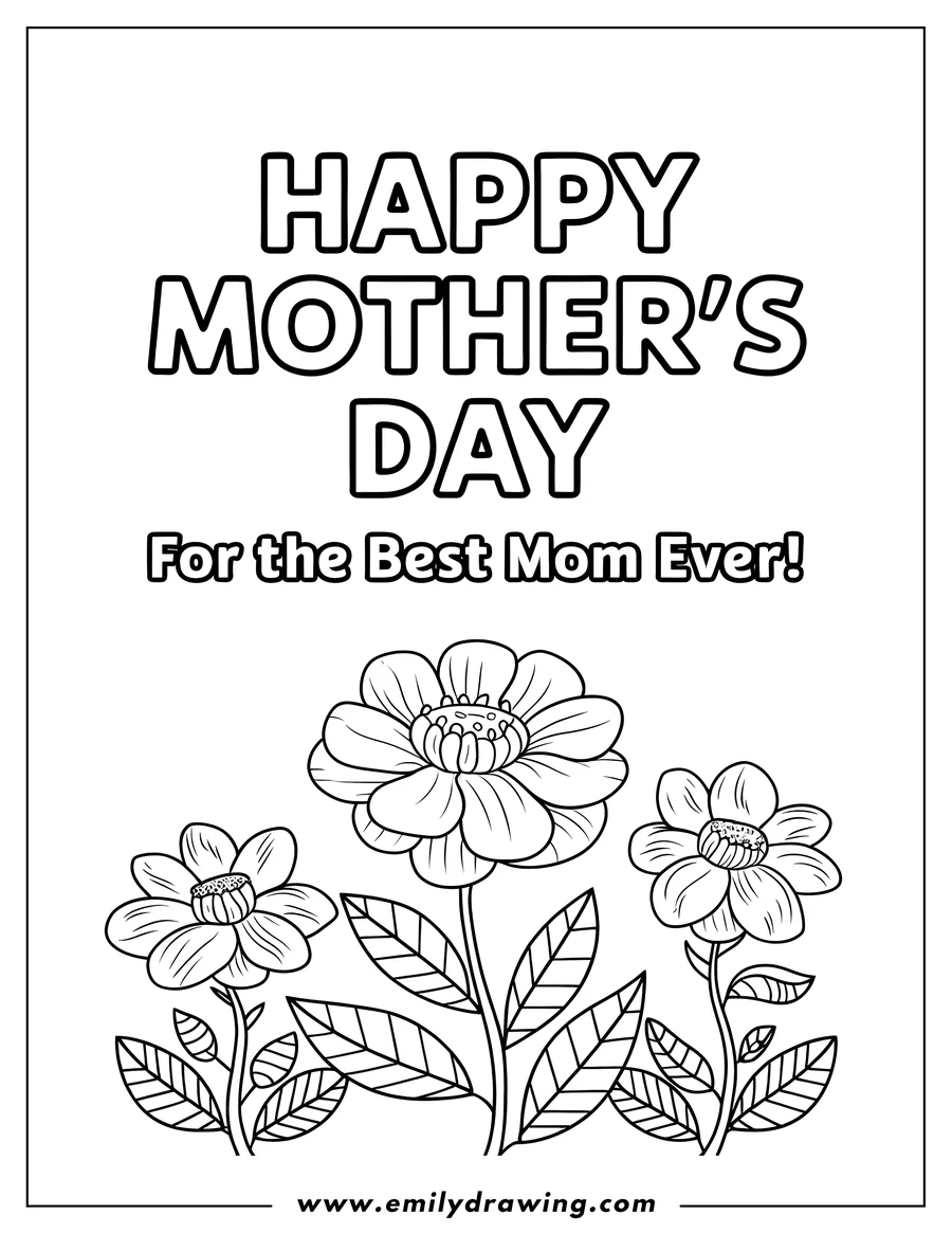 Line art of three flowers with large, layered petals and detailed leaves. The words 'Happy Mother's Day' and 'For the Best Mom Ever' appear above the flowers.