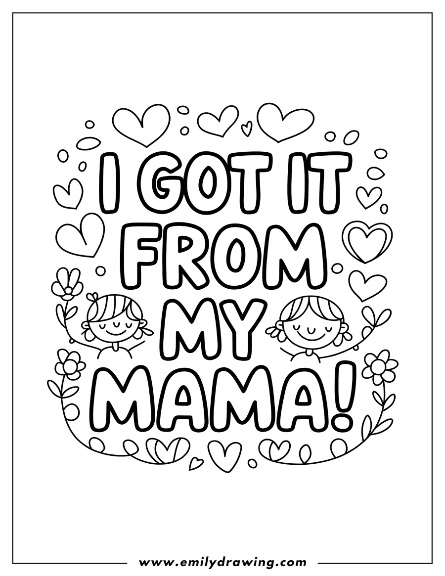 Line art of two girls and the text 'I Got It From My Mama' surrounded by hearts and flowers.